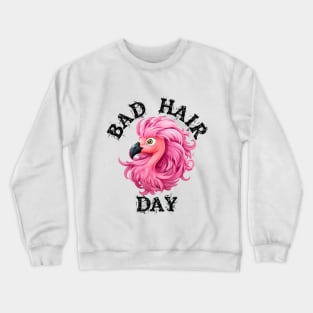 Pink Flamingo - Bad Hair Day (Black Lettering) Crewneck Sweatshirt